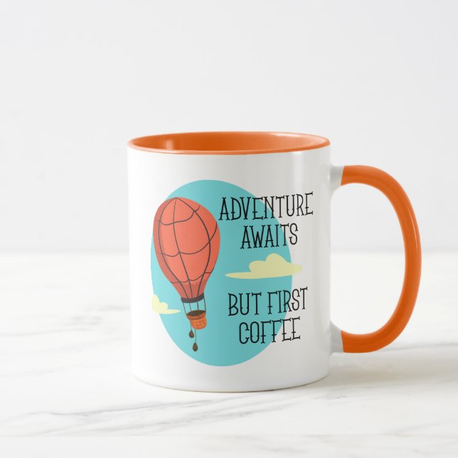 Hot Air Balloon Adventure Awaits But First Coffee Mug (Right)