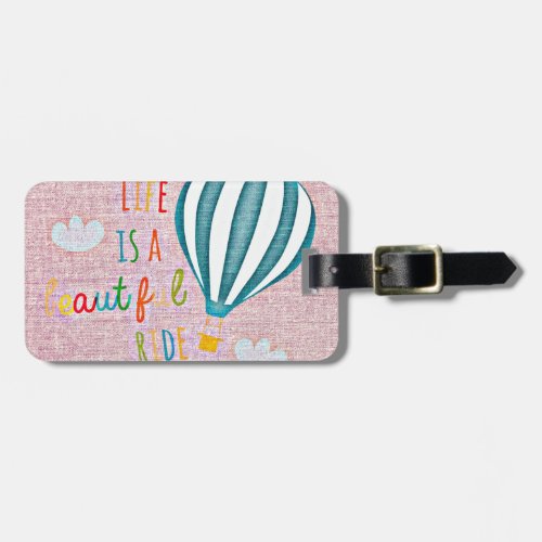 Hot Air Balloon Life is a beautiful ride Luggage Tag