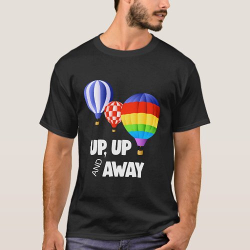 Hot Air Balloon Up Up And Away T_Shirt