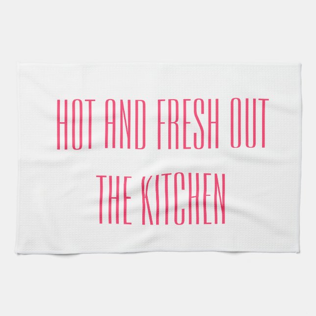 Hot and Fresh Out the Kitchen Tea Towel (Horizontal)