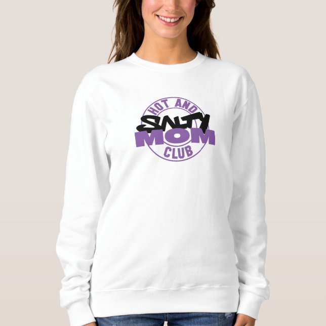 Hot and salty Mom club white  Sweatshirt (Front)