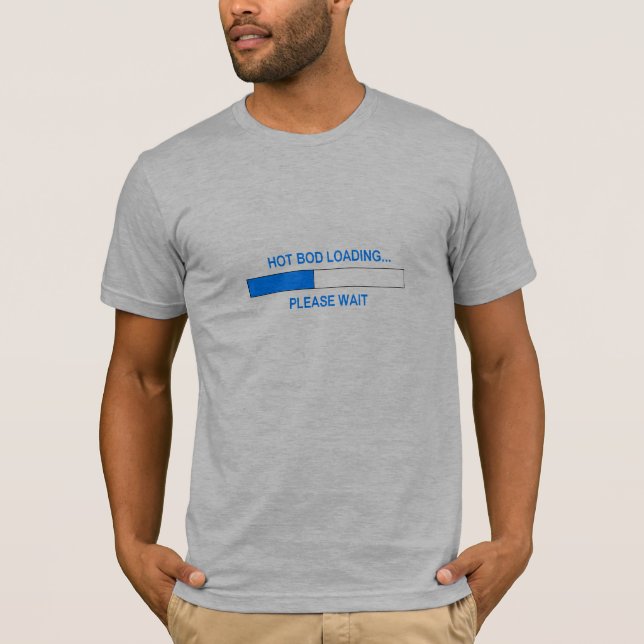 HOT BOD LOADING...PLEASE WAIT T-Shirt (Front)