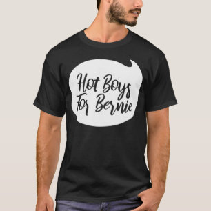 Hot Boys For Bernie Quote Bubble Tet For Presiden T-Shirt
