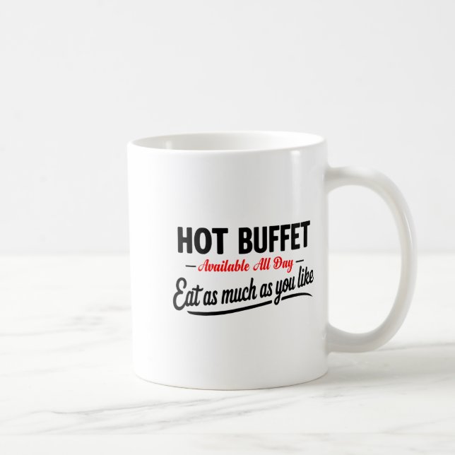 Hot Buffet Available All Day Eat As Much As You Li Coffee Mug (Right)