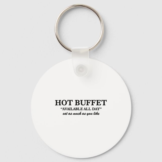 Hot Buffet Available All Day Eat As Much As You Li Keychain (Front)