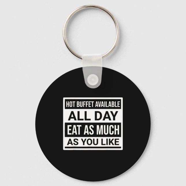 Hot Buffet Available All Day Eat As Much As You Li Keychain (Front)