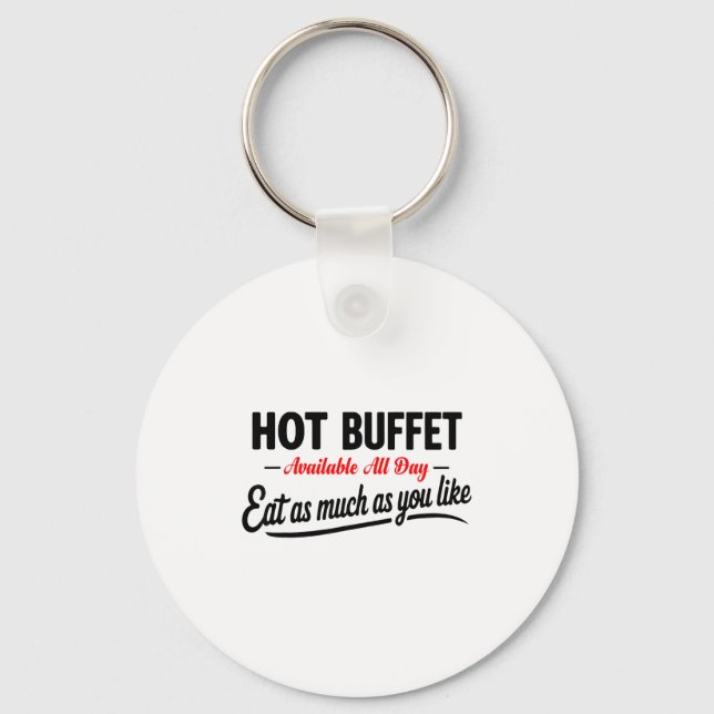 Hot Buffet Available All Day Eat As Much As You Li Keychain (Front)