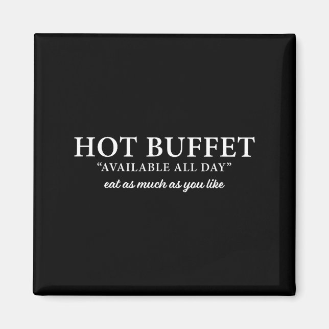 Hot Buffet Available All Day Eat As Much As You Li Magnet (Front)
