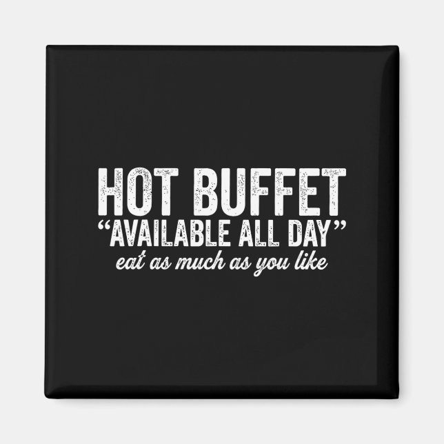 Hot Buffet Available All Day Eat As Much As You Li Magnet (Front)