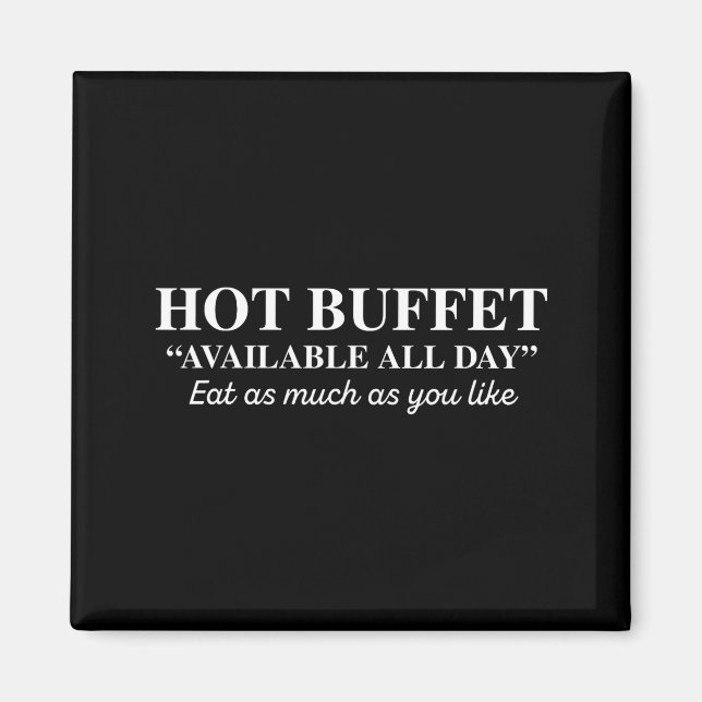 Hot Buffet Available All Day Eat As Much As You Li Magnet (Front)