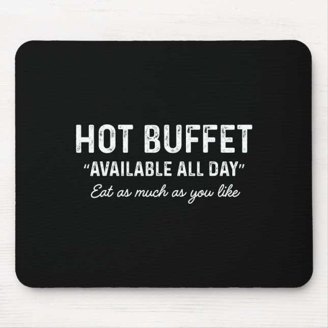 Hot Buffet Available All Day Eat As Much As You Li Mouse Pad (Front)