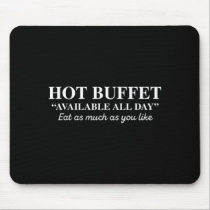 Hot Buffet Available All Day Eat As Much As You Li Mouse Pad