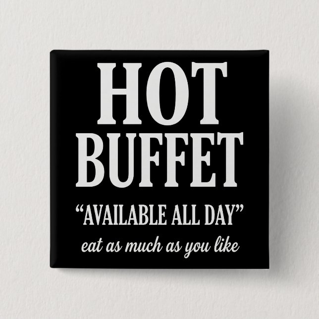 Hot Buffet Available All Day Funny Adult Humor Button (Front)