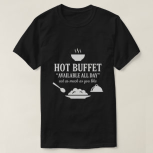 Hot Buffet Available All Day Funny Adult Humor T-Shirt