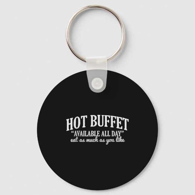 Hot Buffet Available All Day Funny Cooking Food Me Keychain (Front)