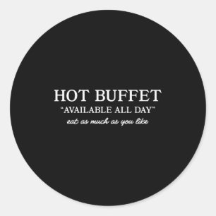Hot Buffet Available All Day Funny Meme  Classic Round Sticker