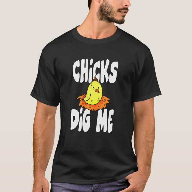 Hot Chicks Dig Me Chicken T-Shirt (Front)