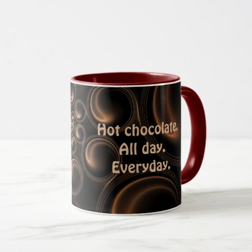 Hot Chocolate All Day Every Day Mug
