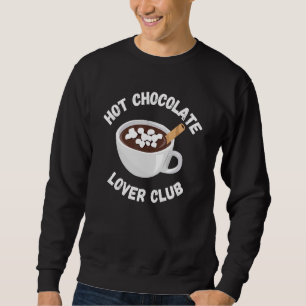 Hot Chocolate  Club Hot Cocoa  Drinker Sweatshirt