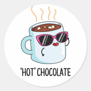 Hot Chocolate Funny Drink Pun Classic Round Sticker