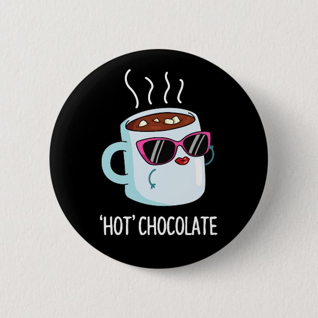 Hot Chocolate Funny Drink Pun Dark BG Button (Front)