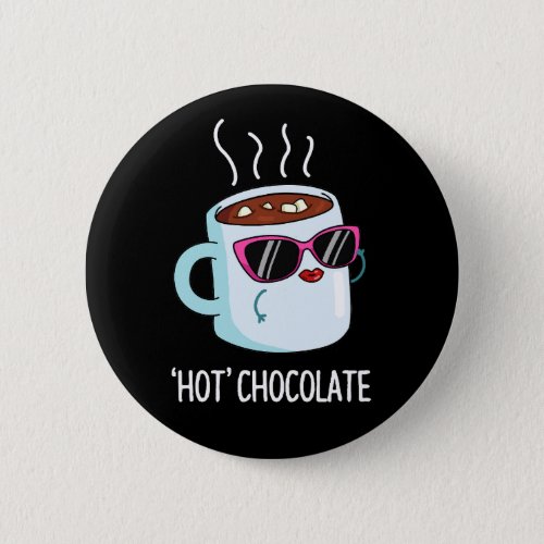 Hot Chocolate Funny Drink Pun Dark BG Button