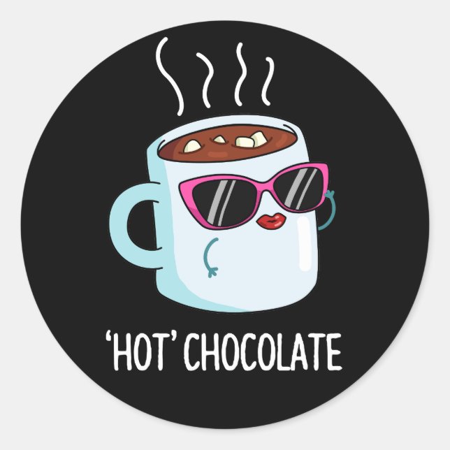 Hot Chocolate Funny Drink Pun Dark BG Classic Round Sticker (Front)