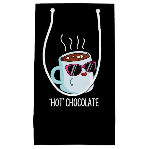 Hot Chocolate Funny Drink Pun Dark BG Small Gift Bag