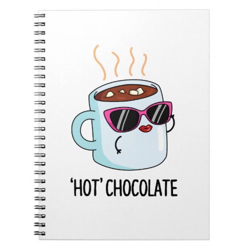 Hot Chocolate Funny Drink Pun  Notebook