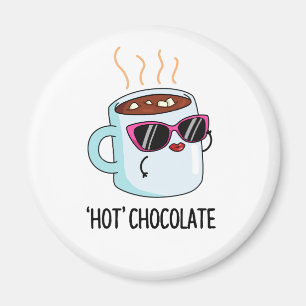 Hot Chocolate Funny Hot Cocoa Drink Pun  Magnet
