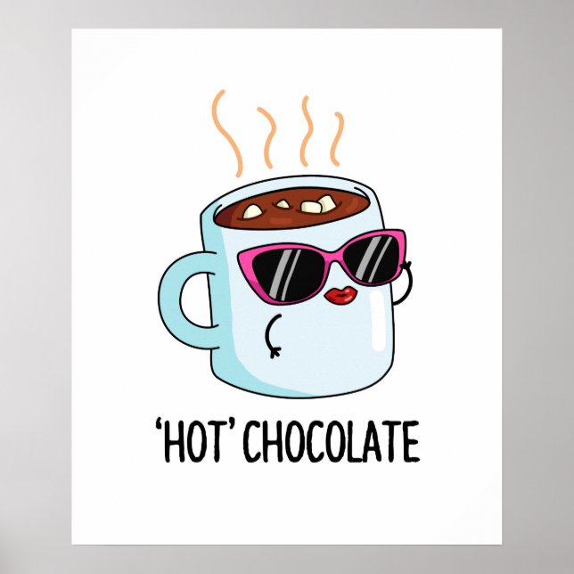 Hot Chocolate Funny Hot Cocoa Drink Pun  Poster (Front)