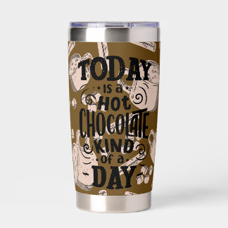 Hot Chocolate Kind of Day Insulated Tumbler
