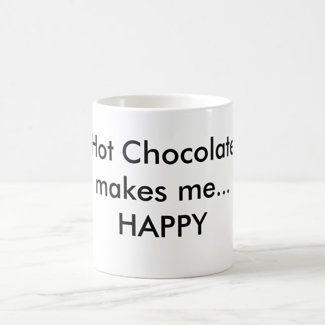 Hot Chocolate makes me...HAPPY Coffee Mug (Center)