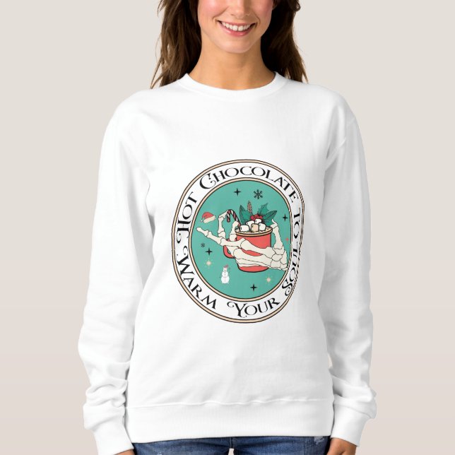 Hot Chocolate To Warm Your Soul Sweatshirt (Front)