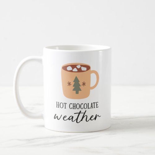 Hot Chocolate Weather Festive Holiday Kitchen Coffee Mug
