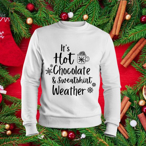 Hot Chocolate Weather Lover Sweatshirt
