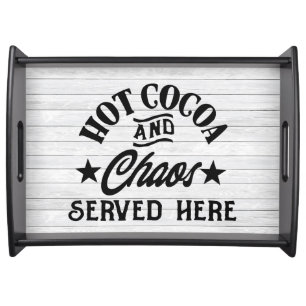 Hot Cocoa and Chaos Served Here Serving Tray