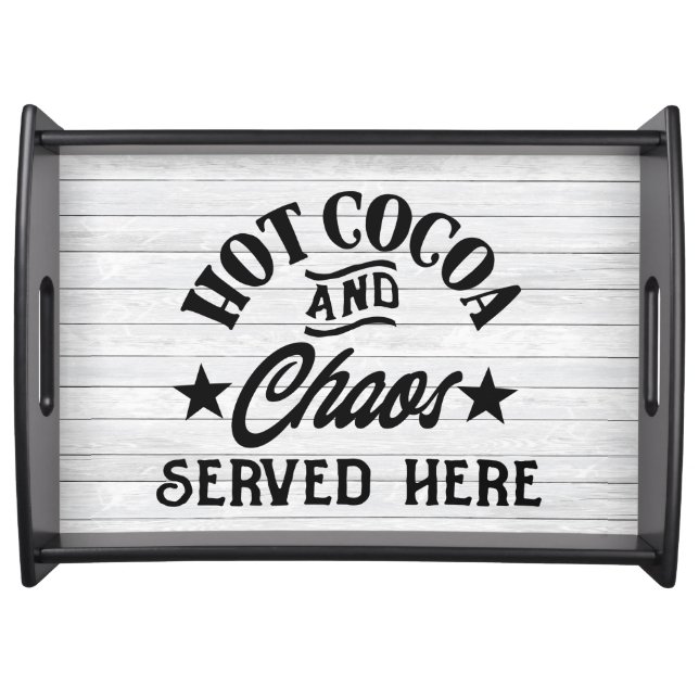 Hot Cocoa and Chaos Served Here Serving Tray (Front)