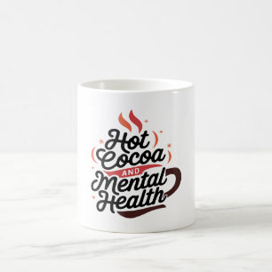 Hot Cocoa and Mental Health Custom Mug