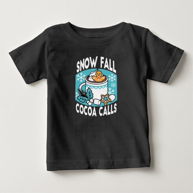 Hot Cocoa and Winter Charm - Snow Fall Cocoa Calls Baby T-Shirt (Front)