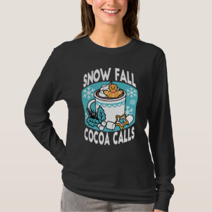 Hot Cocoa and Winter Charm - Snow Fall Cocoa Calls T-Shirt