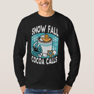 Hot Cocoa and Winter Charm - Snow Fall Cocoa Calls T-Shirt