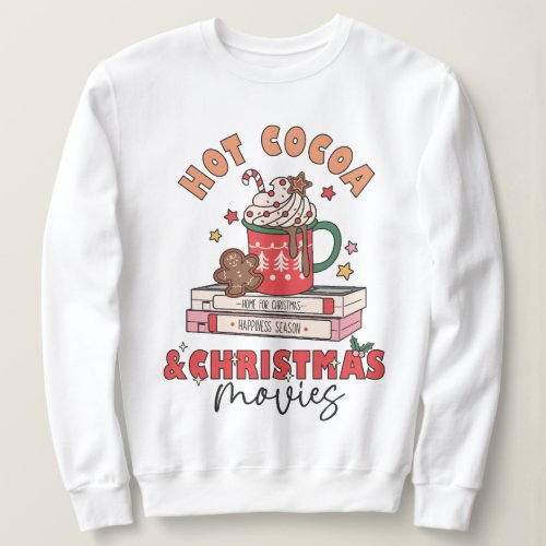 Hot Cocoa Christmas Movies Sweatshirt Cozy Sweatshirt
