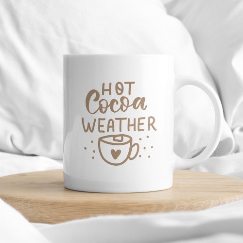 Hot Cocoa Weather Coffee Tea Typography Winter Hol Coffee Mug