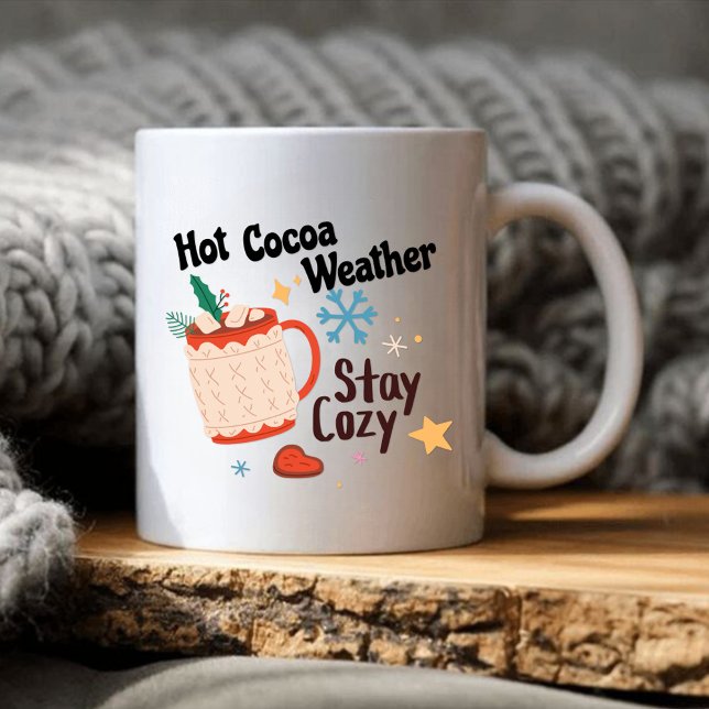Hot Cocoa Weather - Stay Cozy Coffee Mug (Creator Uploaded)