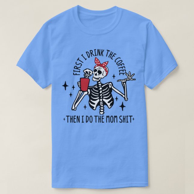 Hot Coffee Skeleton, Skeleton Drinking Coffee, Cof T-Shirt (Design Front)