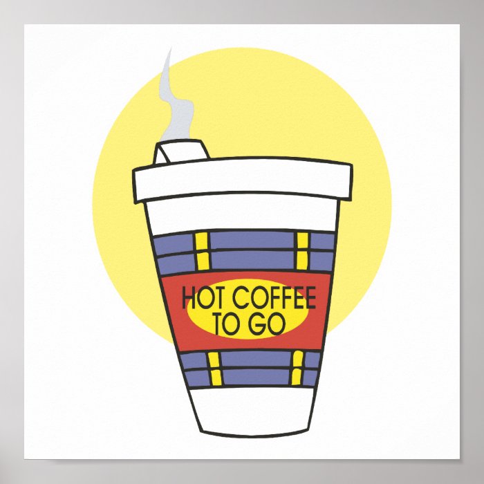 hot coffee to go posters