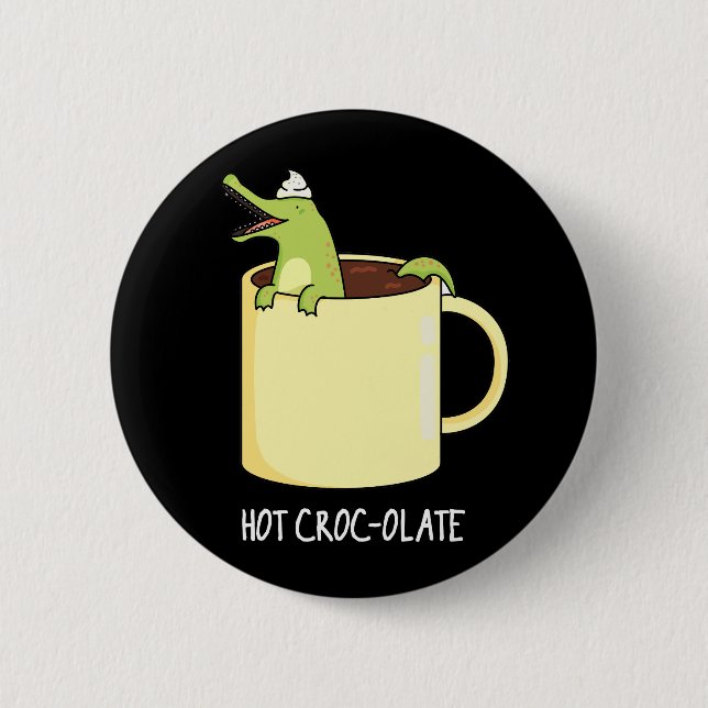 Hot Croc-colate Funny Crocodile Pun Dark BG Button (Front)