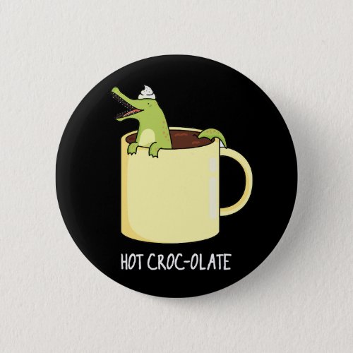Hot Croc_colate Funny Crocodile Pun Dark BG Button