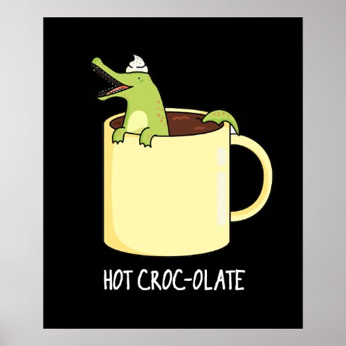 Hot Croc_colate Funny Crocodile Pun Dark BG Poster